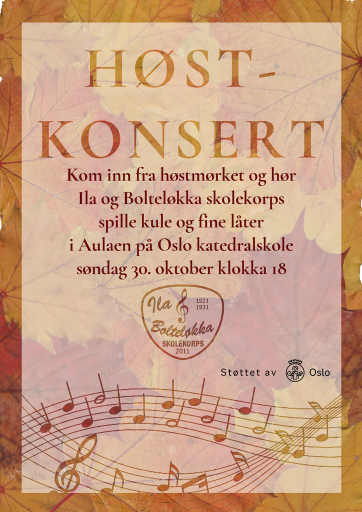 Høstkonsert! Kom inn fra høstmørket og hør Ila og Bolteløkka skolekorps spille kule og fine låter i Aulaen på Oslo katedralskole søndag 30. oktober kl 18. Støttet av Oslo